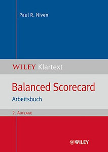 Balanced Scorecard: Arbeitsbuch (WILEY Klartext)