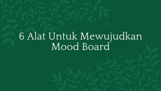 Alat Untuk Mewujudkan Mood Board