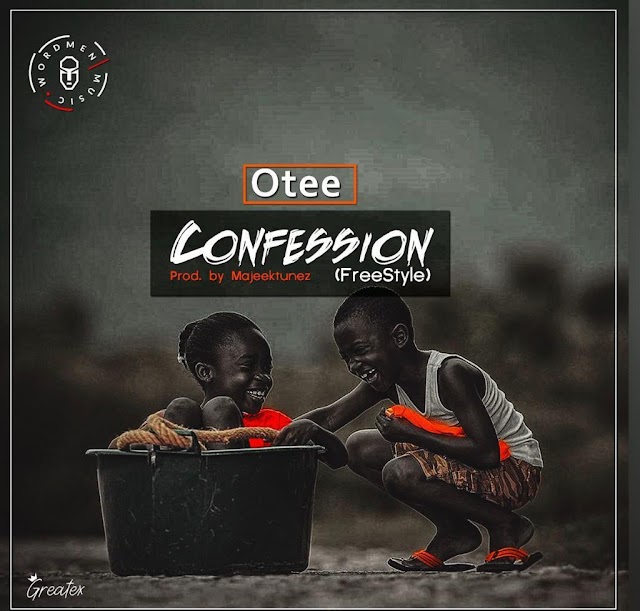 MUSIC; Otee - Confession (Freestyle) (Prod Majeektunez)