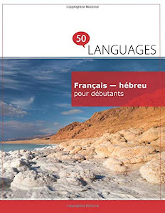 Français - hébreu pour débutants: Un Livre Bilingue
