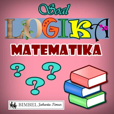 Soal Logika Matematika Bimbel Jakarta Timur