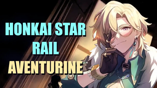 honkai star rail aventurine, hsr aventurine, star rail aventurine abilities, star rail aventurine eidolons, star rail aventurine release date, star rail aventurine traces, hsr aventurine light cone, hsr aventurine mats