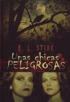 Unas Chicas Peligrosas - R. L. Stine