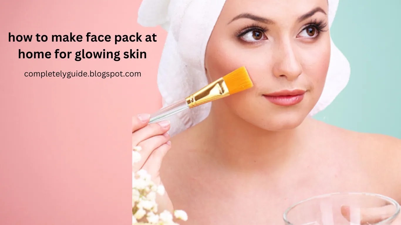 how to make face pack at home for glowing skin