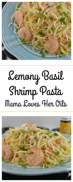 Easy to make, essential oil infused and delicious! The perfect weeknight dinner! Lemony Basil Shrimp Pasta Recipe from Mama Loves Her Oils!