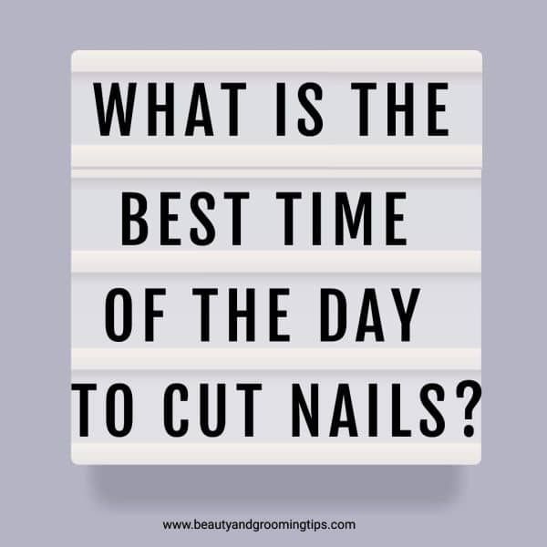 best time of day to cut nails