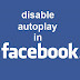 How to Disable AutoPlay in Facebook