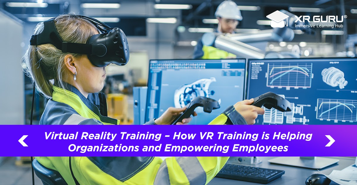 Virtual Reality Training- How VR Training is Helping Organizations and Empowering Employees