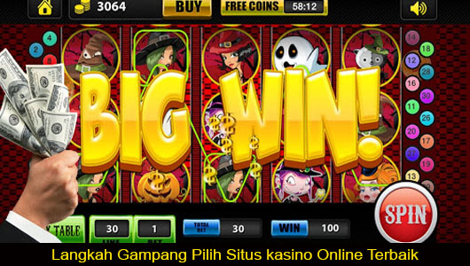 Langkah Gampang Pilih Situs kasino Online Terbaik