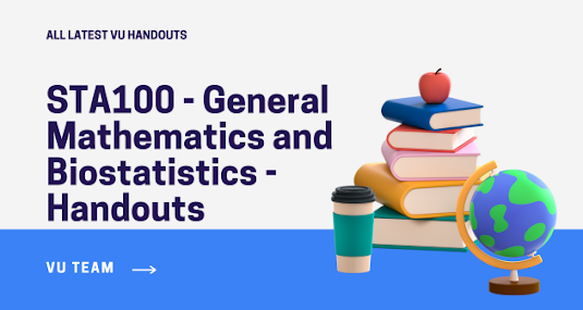 STA100 - General Mathematics and Biostatistics - Handouts
