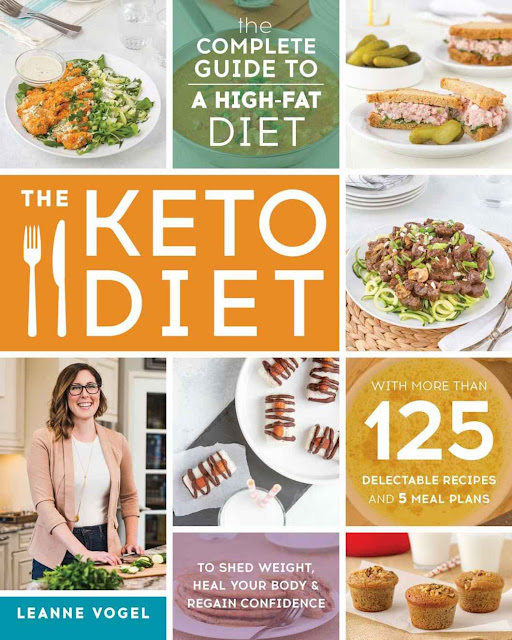 Leanne Vogel - The Keto Diet The Complete Guide to a High Fat Diet