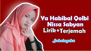 Paling Populer Lirik Lagu Ya Habibal Qolbi - Versi Nissa Sabyan - Sukalaguku