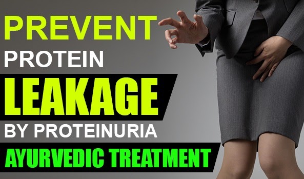 Prevent protein leakage by proteinuria Ayurvedic Treatment