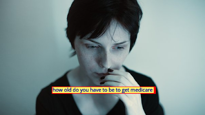 how old do you have to be to get medicare