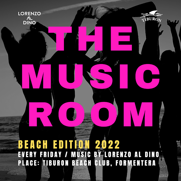 Lorenzo al Dino @ Tiburon Beach Club Formentera - THE MUSIC ROOM