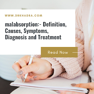 malabsorption:- Definition, Causes, Symptoms, Diagnosis and Treatment
