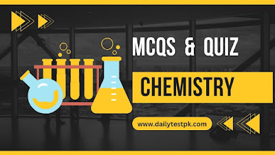 Most repeated Chemistry Mcqs Quiz for Preparation -Dailytestpk