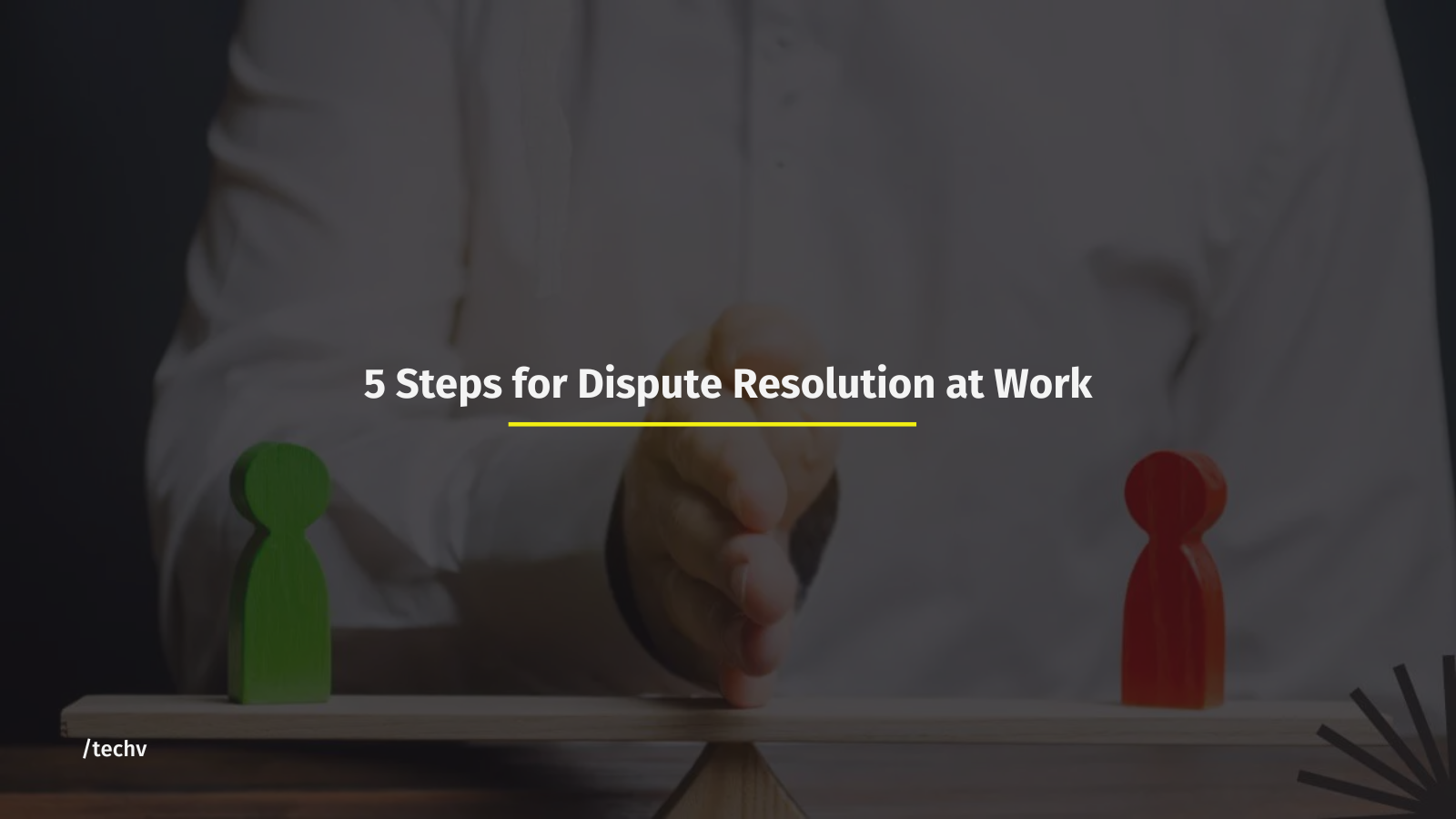 5 Steps for Dispute Resolution at Work