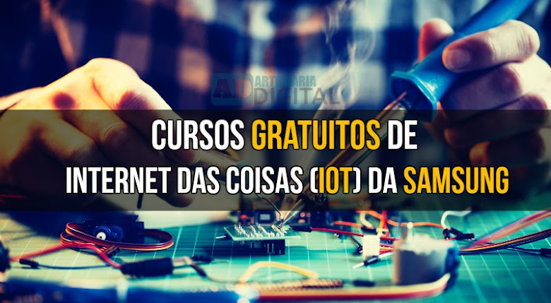 Cursos gratuitos de Internet das Coisas (IoT) da Samsung.