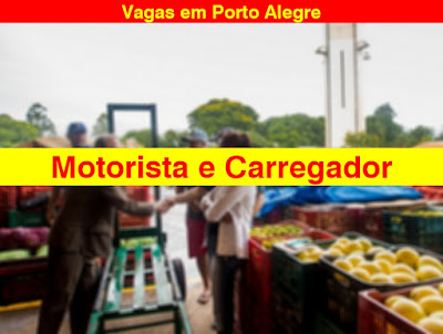 Empresa abre vagas para Motorista e Carregador na CEASA em Porto Alegre