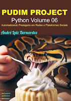 eBook - PT - PUDIM PROJECT 2024 - Python Volume 06 - Automatizando Postagens em Redes e Plataformas Sociais - Série PUDIM PROJECT — André Luiz Bernardes