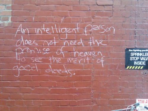 An Intelligent Person Does Not Need The Promise Of Heaven To See The Merit Of Good Deeds 