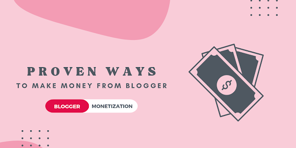 10 Practical Ways to Monetize Your Blogspot Blog's and Make Money Online