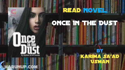 Read Novel Once In The Dust by Karima Sa'ad Usman Full Episode