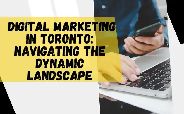 Digital Marketing in Toronto: