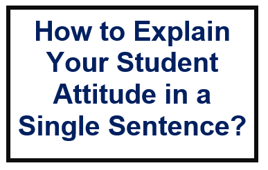 10 Sentences Which Will Really Help you to Explain Your Student Attitude  ❤