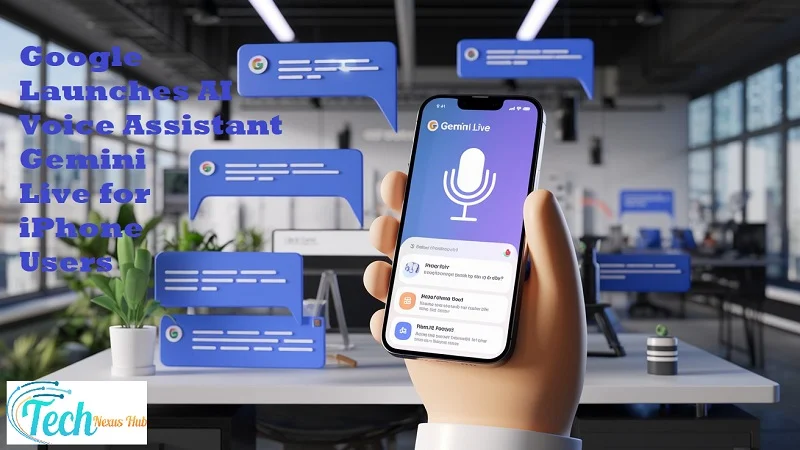 Google Launches AI Voice Assistant Gemini Live for iPhone Users