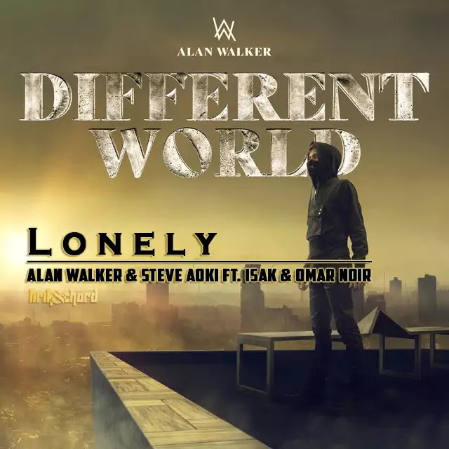 Lonely - Alan Walker & Steve Aoki Ft. Isak & Omar Noir