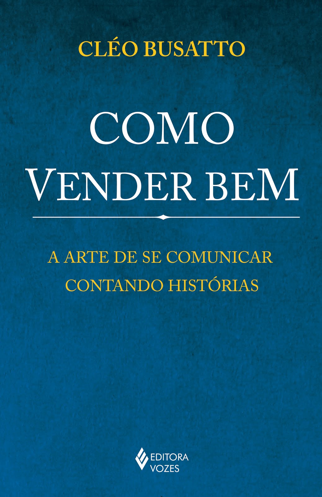 Como vender bem - a arte de se comunicar contando histórias