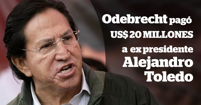 ODEBRECHT habría pagado US$ 20 millones en sobornos a ex presidente Alejandro Toledo, según testimonio de Colaborador eficaz