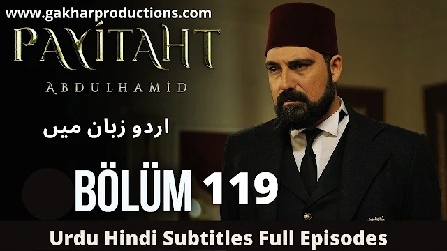 Payitaht (sultan Abdul Hamid) episode 119 urdu subtitles