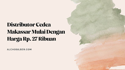 Distributor Cedea Makassar Mulai Dengan Harga Rp. 27 Ribuan