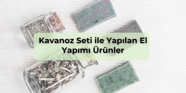 Kavanoz Seti ile Yapılan El Yapımı Ürünler