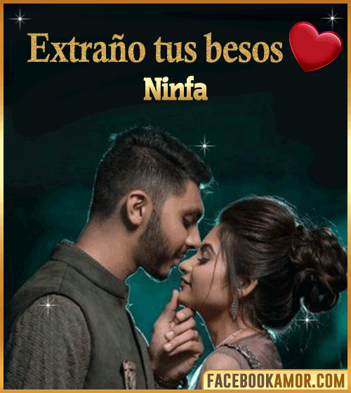 Amor extraño tus besos ninfa