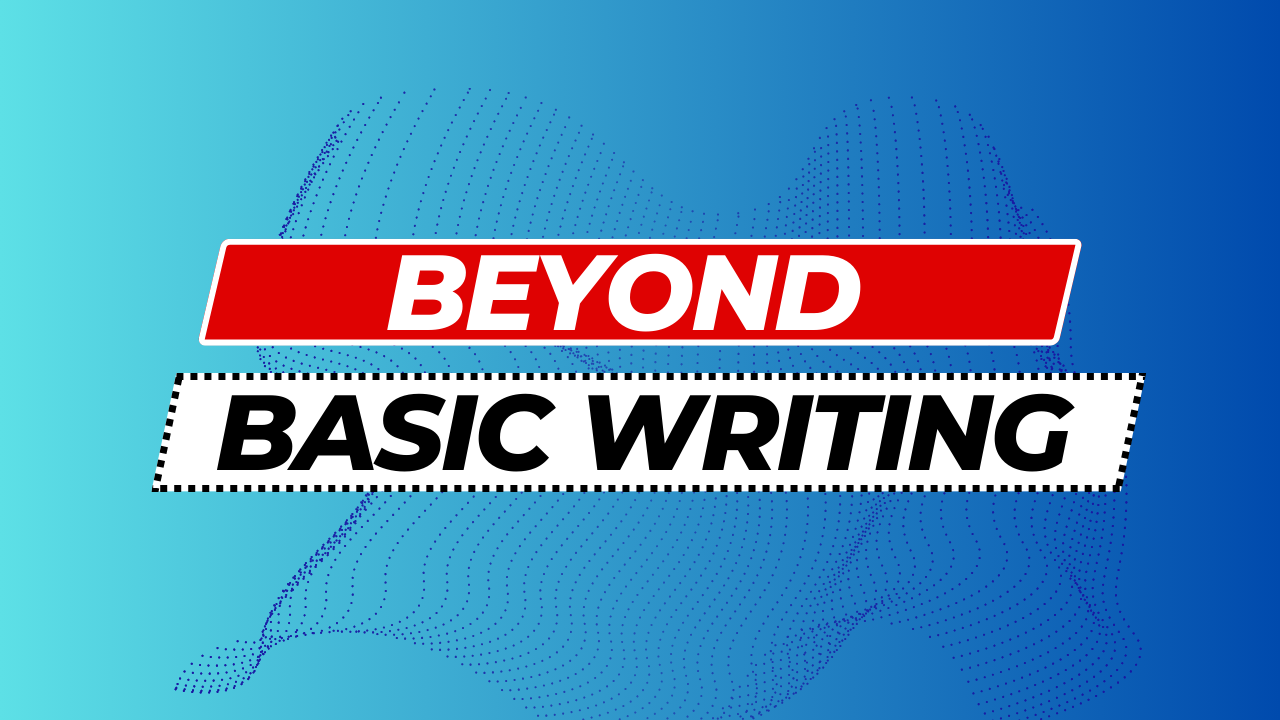 Beyond Basic Writing - Advanced Grammar Techniques for Creatives