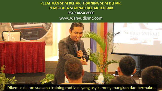 PELATIHAN SDM BLITAR, TRAINING SDM BLITAR, PEMBICARA SEMINAR BLITAR, MOTIVATOR BLITAR, JASA MOTIVATOR BLITAR, TRAINING MOTIVASI BLITAR, PELATIHAN LEADERSHIP BLITAR