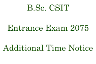 B.Sc. CSIT Entrance Exam 2075 Additional Time Notice