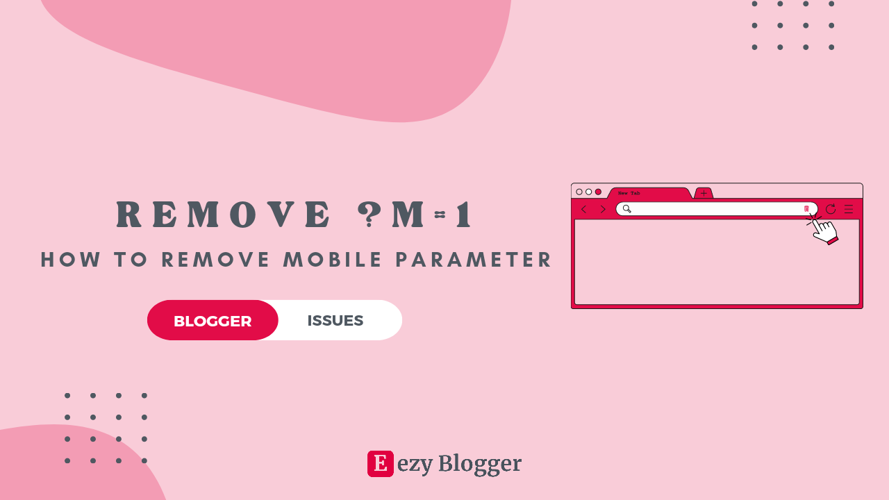 How to Easily Remove ?m=1 from Your Blogger URLs in 3 Simple Steps