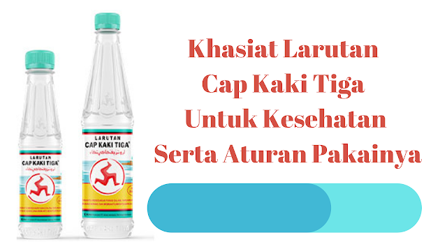 Manfaat Larutan Penyegar Cap Kaki Tiga