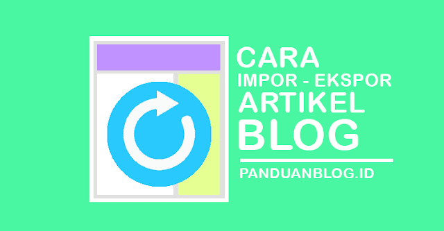 Cara Memindahkan Artikel Blog ke Blog lainnya