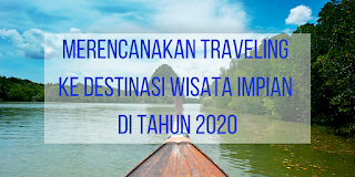 Traveling ke destinasi wisata impian