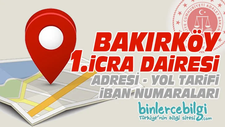 Bakırköy 1. İcra Dairesi nerede? Adresi, Telefonu, İban numarası, hesap numarası. Bakırköy Adliyesi 1 icra dairesi iletişim, telefon numarası iban no