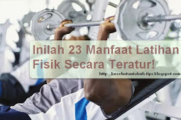 Inilah 23 Manfaat Latihan Fisik Secara Teratur! (Jenis Latihan Fisik)