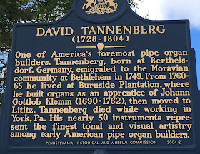 David Tannenberg (1728-1804). One of America's foremost pipe organ builders, born at Berthelsdorf, Germany, emigrated to the Moravian community at Bethlehem in 1749. From 1760-65 he lived at Burnside Plantation, where he built organs as an apprentice of Johann Gottlob Klemm (1690-1762), then moved to Lititz. Tanneberg died while working in York, Pa. His nearly 50 instruments represent the finest tonal and visual artistry among early American pipe organ builders.
