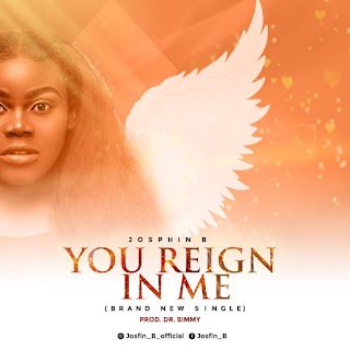 Download Mp3: Josfin B – You Reign In Me