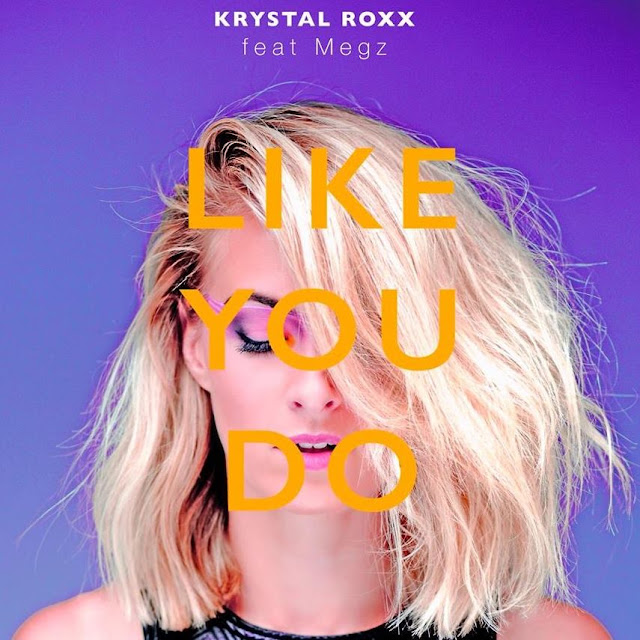 Krystal Roxx Releases Brand New Single ‘Like You Do’ 